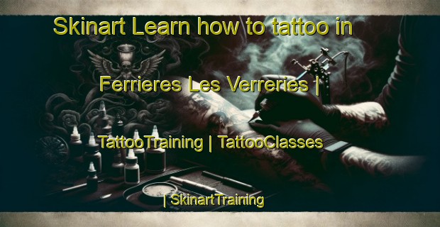 Skinart Learn how to tattoo in Ferrieres Les Verreries | TattooTraining | TattooClasses | SkinartTraining-France